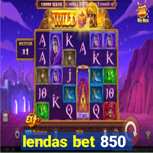 lendas bet 850